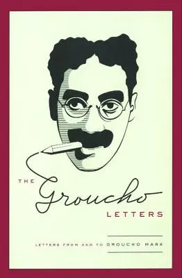 Les lettres de Groucho : Lettres de et à Groucho Marx - The Groucho Letters: Letters from and to Groucho Marx