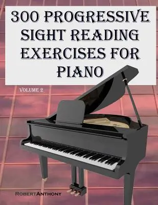 300 exercices progressifs de lecture à vue pour piano, volume 2 - 300 Progressive Sight Reading Exercises for Piano Volume Two