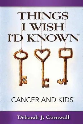 Ce que j'aimerais savoir : Le cancer et les enfants - Things I Wish I'd Known: Cancer and Kids