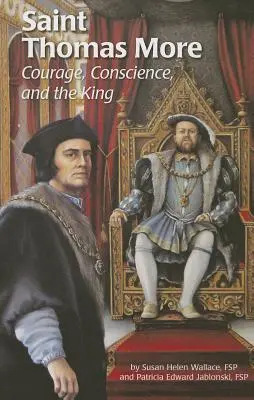 Saint Thomas More (Ess) : Le courage, la conscience et le roi - Saint Thomas More (Ess): Courage, Conscience, and the King