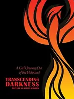 Transcender les ténèbres : Le voyage d'une jeune fille hors de l'Holocauste - Transcending Darkness: A Girl's Journey Out of the Holocaust