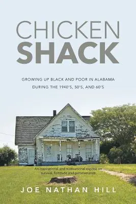 Chicken Shack : Grandir noir et pauvre en Alabama dans les années 1940, 1950 et 1960 - Chicken Shack: Growing Up Black and Poor in Alabama During the 1940's, 50's, and 60's