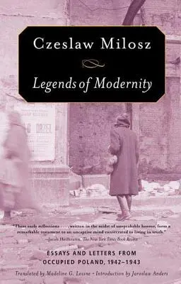 Légendes de la modernité : Essais et lettres de la Pologne occupée, 1942-1943 - Legends of Modernity: Essays and Letters from Occupied Poland, 1942-1943