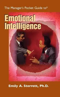 Le guide de poche de l'intelligence émotionnelle à l'usage des managers - The Manager's Pocket Guide to Emotional Intelligence