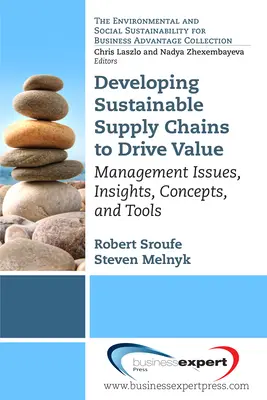 Développer des chaînes d'approvisionnement durables pour créer de la valeur : Questions de gestion, perspectives, concepts et outils - Developing Sustainable Supply Chains to Drive Value: Management Issues, Insights, Concepts, and Tools