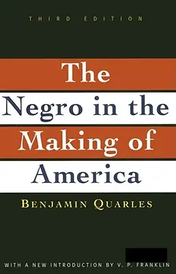 Negro in the Making of America (Le nègre dans la construction de l'Amérique) : Troisième édition révisée, mise à jour et augmentée - Negro in the Making of America: Third Edition Revised, Updated, and Expanded