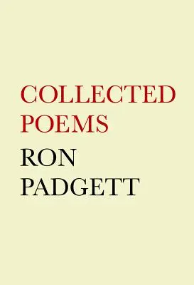 Ron Padgett : recueil de poèmes - Ron Padgett: Collected Poems