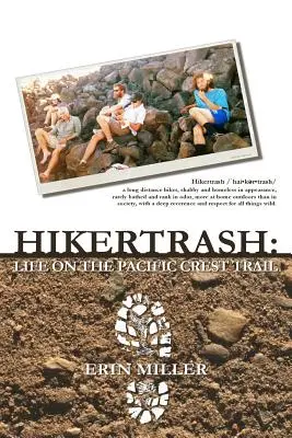 Hikertrash : La vie sur le Pacific Crest Trail - Hikertrash: Life on the Pacific Crest Trail