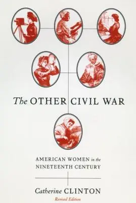 L'autre guerre civile : les femmes américaines au dix-neuvième siècle - The Other Civil War: American Women in the Nineteenth Century