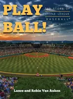 Jouez au ballon ! L'histoire de la petite ligue de baseball - Play Ball! The Story of Little League Baseball