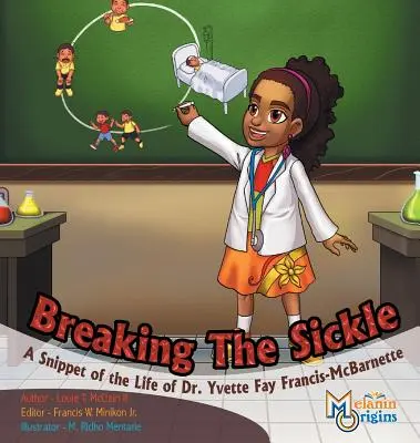 Briser la faucille : Un aperçu de la vie du Dr. Yvette Fay Francis-McBarnette - Breaking The Sickle: A Snippet of the Life of Dr. Yvette Fay Francis-McBarnette