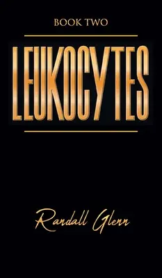 Les leucocytes : Livre deux - Leukocytes: Book Two