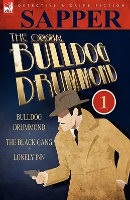 L'original Bulldog Drummond : 1-Bulldog Drummond, le gang noir & Lonely Inn - The Original Bulldog Drummond: 1-Bulldog Drummond, the Black Gang & Lonely Inn