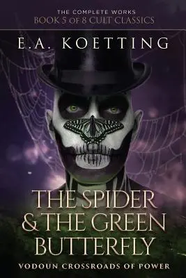 L'araignée et le papillon vert : Les carrefours du pouvoir Vodoun - The Spider & The Green Butterfly: Vodoun Crossroads Of Power