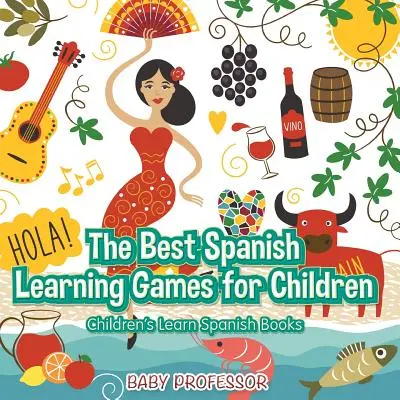 Les meilleurs jeux d'apprentissage de l'espagnol pour les enfants - Livres d'apprentissage de l'espagnol pour les enfants - The Best Spanish Learning Games for Children - Children's Learn Spanish Books