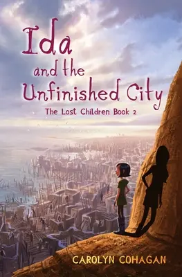 Ida et la ville inachevée : Les Enfants Perdus Livre 2 - Ida and the Unfinished City: The Lost Children Book 2