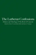 Confessions luthériennes : Histoire et théologie du Livre de la Concorde - Lutheran Confessions: History and Theology of the Book of Concord