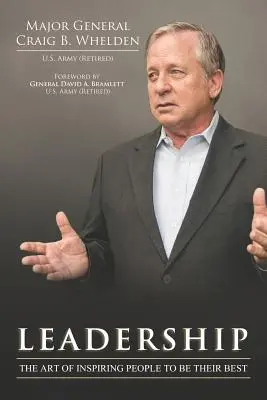 Leadership : L'art d'inspirer les gens à donner le meilleur d'eux-mêmes - Leadership: The Art of Inspiring People to Be Their Best