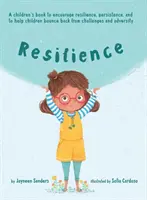 La résilience : Un livre pour encourager la résilience, la persévérance et aider les enfants à rebondir face aux défis et à l'adversité. - Resilience: A book to encourage resilience, persistence and to help children bounce back from challenges and adversity
