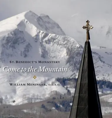 Venez à la montagne : Le monastère de Saint Benoît - Come to the Mountain: St. Benedict's Monastery