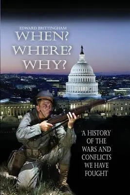 Quand ? Où ? Une histoire des guerres et des conflits que nous avons menés - When? Where? Why?: A History of the Wars and Conflicts We Have Fought