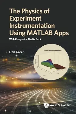 Physique de l'instrumentation d'expériences à l'aide de MATLAB Apps, The : Avec Companion Media Pack - Physics of Experiment Instrumentation Using MATLAB Apps, The: With Companion Media Pack