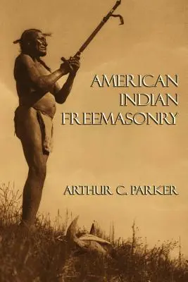 La franc-maçonnerie amérindienne - American Indian Freemasonry