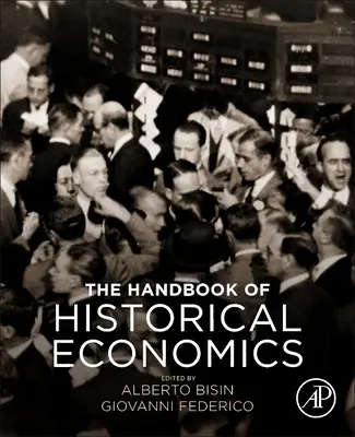 Le manuel d'économie historique - The Handbook of Historical Economics