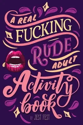 Livre d'activités pour adultes : Casse-tête et énigmes coquines pour adultes - A Real Fucking Rude Adult Activity Book: Naughty Brainteasers and Puzzles for Adults