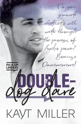 Double-Dog Dare : Pick-up Lines Livre 3 - Double-Dog Dare: Pick-up Lines Book 3