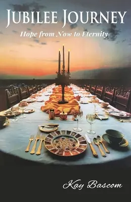 Le voyage du jubilé : L'espoir de maintenant à l'éternité - Jubilee Journey: Hope from Now to Eternity