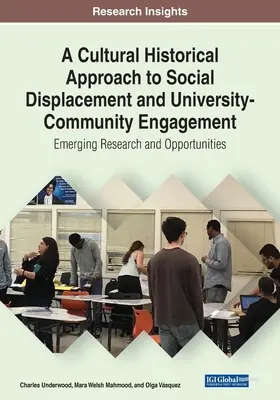 Une approche historico-culturelle du déplacement social et de l'engagement universitaire et communautaire : Recherche émergente et opportunités - A Cultural Historical Approach to Social Displacement and University-Community Engagement: Emerging Research and Opportunities