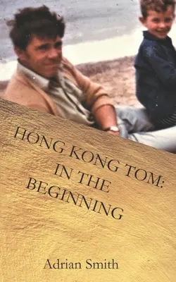 Hong Kong Tom : Au début - Hong Kong Tom: In the Beginning