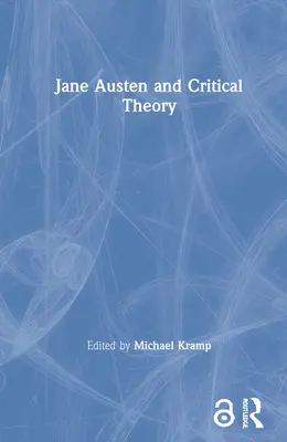 Jane Austen et la théorie critique - Jane Austen and Critical Theory