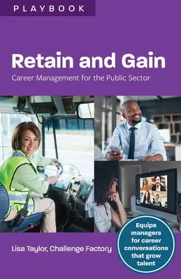 Retenir et gagner : La gestion de carrière dans le secteur public - Retain and Gain: Career Management for the Public Sector