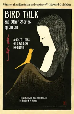 Bird Talk et autres histoires de Xu Xu : Contes modernes d'un romantique chinois - Bird Talk and Other Stories by Xu Xu: Modern Tales of a Chinese Romantic