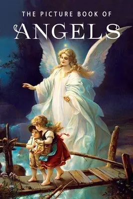 Le livre d'images des anges : Le livre d'images des anges : Un livre cadeau pour les patients Alzheimer et les personnes âgées atteintes de démence - The Picture Book of Angels: A Gift Book for Alzheimer's Patients and Seniors with Dementia