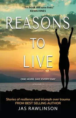 Les raisons de vivre un jour de plus, chaque jour : Histoires de résilience et de triomphe sur les traumatismes - Reasons to Live One More Day, Every Day: Stories of Resilience and Triumph over Trauma