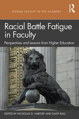 Racial Battle Fatigue in Faculty : Perspectives et leçons de l'enseignement supérieur - Racial Battle Fatigue in Faculty: Perspectives and Lessons from Higher Education