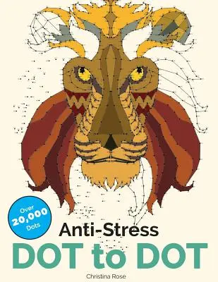 Coloriage anti-stress Dot To Dot : Livre de coloriage point à point pour adultes, relaxant et inspirant - Anti-Stress Dot To Dot: Relaxing & Inspirational Adult Dot To Dot Colouring Book