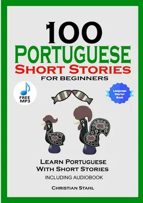 100 histoires courtes portugaises pour débutants Apprenez le portugais avec des histoires, y compris le livre audio : Edition Portugaise Langue Etrangère Livre 1 - 100 Portuguese Short Stories for Beginners Learn Portuguese with Stories Including Audiobook: Portuguese Edition Foreign Language Book 1