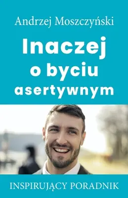 Différent en ce qui concerne l'affirmation de soi - Inaczej o byciu asertywnym