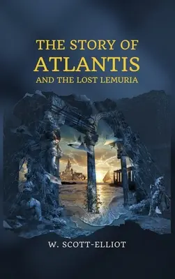 L'histoire de l'Atlantide et de la Lémurie perdue - The Story of Atlantis: and The Lost Lemuria