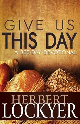 Donne-nous ce jour : Un dévotionnel de 365 jours - Give Us This Day: A 365-Day Devotional