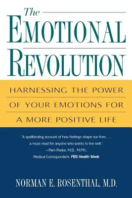 La révolution émotionnelle : Exploiter le pouvoir de vos émotions pour une vie plus positive - The Emotional Revolution: Harnessing the Power of Your Emotions for a More Positive Life