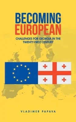 Devenir européen : les défis de la Géorgie au XXIe siècle - Becoming European: Challenges for Georgia in the Twenty-First Century
