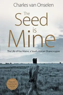 The Seed Is Mine : La vie de Kas Maine, un métayer sud-africain - The Seed Is Mine: The Life of Kas Maine, A South African Sharecropper