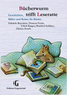 Bcherwurm trifft Leseratte : Geschichten, Bilder und Reime for Kinder (Histoires, dessins et histoires pour les enfants) - Bcherwurm trifft Leseratte: Geschichten, Bilder und Reime fr Kinder