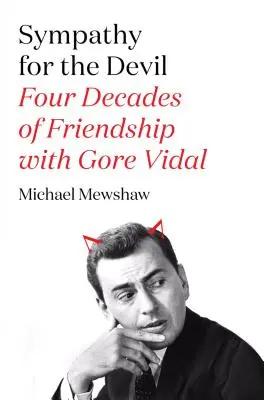 Sympathie pour le diable : Quatre décennies d'amitié avec Gore Vidal - Sympathy for the Devil: Four Decades of Friendship with Gore Vidal