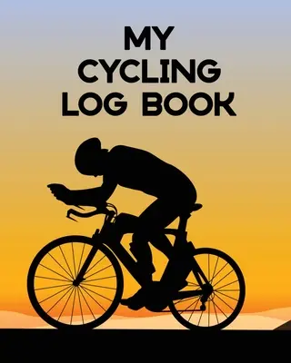 Mon journal de bord cycliste : Le journal de bord de mon vélo - Touring - Mountain Biking - My Cycling Log Book: Bike Ride - Touring - Mountain Biking